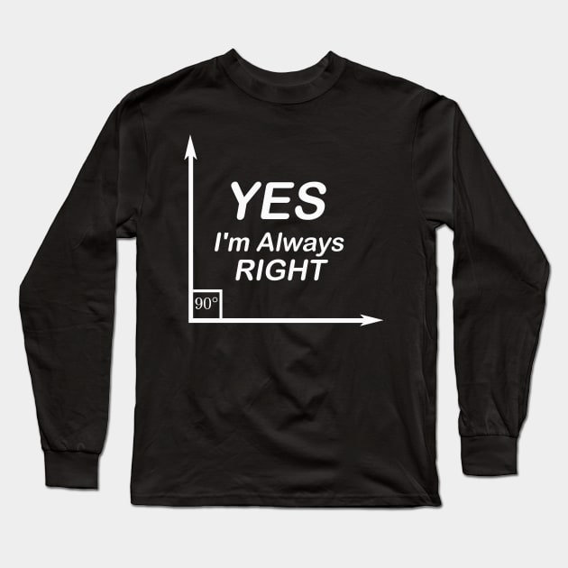 Yes I'm Always Right waleed Long Sleeve T-Shirt by Waleed Mahmud